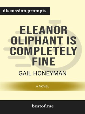 cover image of Summary--"Eleanor Oliphant Is Completely Fine--A Novel" by Gail Honeyman | Discussion Prompts